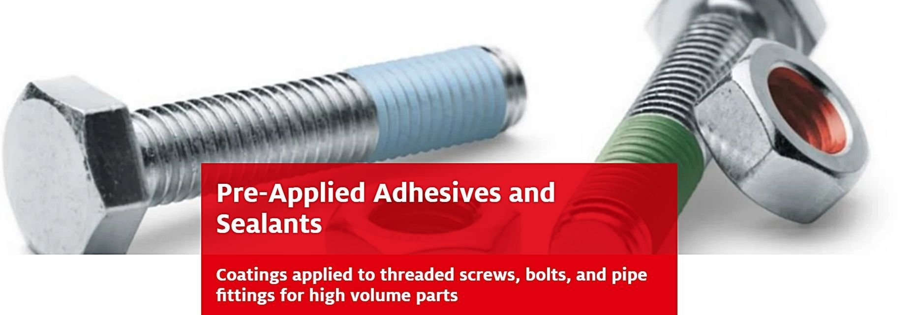 LOCTITE PRE-APPLIED ADHESIVES AND SEALANTS
